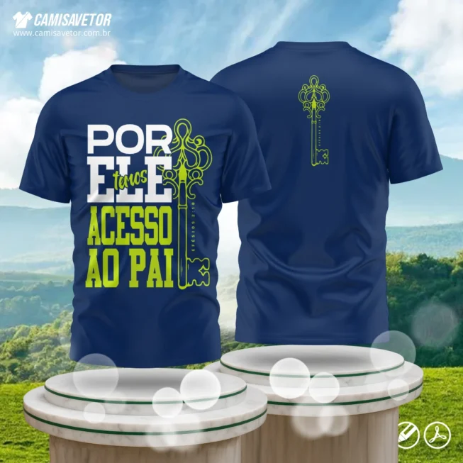 Estampa Camisa Cristã Efésios 2:18 – “Por Ele temos acesso ao Pai”. Arquivos em CorelDraw e PDF. Ideal para camisas cristãs. Uso apenas para produção.